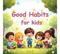 Good Habits for Kids: 30 Fun and easy-to-follow daily habits for kids that help them to grow confident and kind