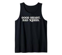 Good Heart Bad Knees Funny Getting Older Aging Slogan Humor Tank Top