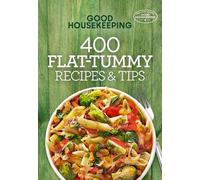 Good Housekeeping 400 Flat-Tummy Recipes & Tips