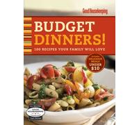 Good Housekeeping Budget Dinners!: 100 Recipes Your Family Will Love