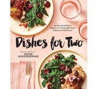 Good Housekeeping Dishes For Two: 100 Easy Small-Batch Recipes for Weeknight Meals & Special Celebrations: 125 Easy Small-Batch Recipes for Weeknight Meals & Special Celebrations