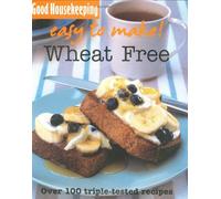 Good Housekeeping Easy to Make! Wheat Free: Over 100 Triple-Tested Recipes