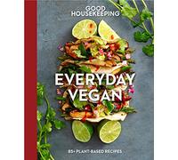 Good Housekeeping Everyday Vegan: 85+ Plant-Based Recipes