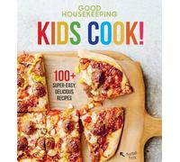 Good Housekeeping Kids Cook!: 100+ Super-Easy, Delicious Recipes (Good Housekeeping Kids Cookbooks)
