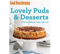 Good Housekeeping Lovely Puds & Desserts: Delicious dishes to make right now