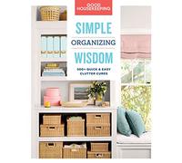 Good Housekeeping Simple Organizing Wisdom: 400 Quick and Easy Clutter Cures: 3 (Simple Wisdom)
