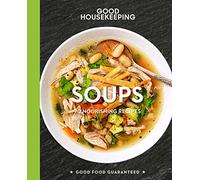 Good Housekeeping Soups: 70+ Nourishing Recipes