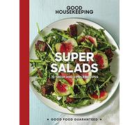 Good Housekeeping Super Salads: 70 Fresh and Simple Recipes (Good Food Guaranteed)