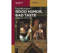 Good Humor, Bad Taste: A Sociology of the Joke (Mouton - Paperback NEW Giselind