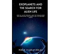Good Indian (Edition1): How AI, Alien Worlds, and the Human Mind Are Redefining the Search for Life Beyond Earth