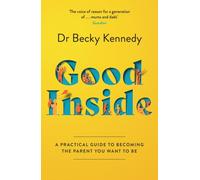 Good Inside – A Practical Guide to Becoming the Parent You Want to Be (Note: Author not provided, omitted per instructions.)