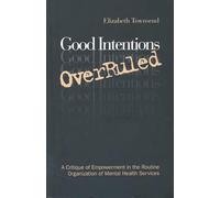 Good Intentions OverRuled: A Critique of Empowerment in the Routine Organization of Mental Health Services