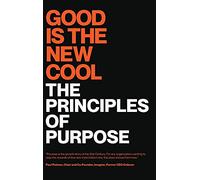 Good Is the New Cool: The Principles Of Purpose