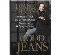Good Jeans: 10 Simple Truths About Feeling Great, Staying Sexy, and Aging Agelessly