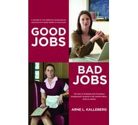 Good Jobs, Bad Jobs: The Rise of Polarized and Precarious Employment Systems in the United States, 1970s-2000s (American Sociological Association's Rose Series)
