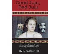 Good Juju, Bad Juju: My life as a jock, addict, teacher, playwright and medical case