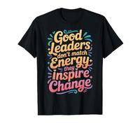 Good Leaders Don't Match Energy They Inspire Change - Value Graphic T-Shirt