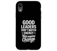 Good Leaders Don't Match Energy They Inspire Leadership Case for iPhone XR