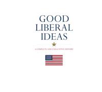 Good Liberal Ideas: A Complete and Exhaustive History
