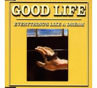 Good Life - Everything'S Like a Dream