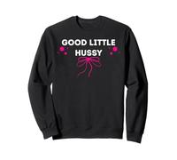 Good Little Hussy - funny gifts for women Sweatshirt