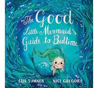 Good Little Mermaid's Guide to Bedtime, The