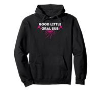 Good Little Oral Sub - sexy gifts for men and woman Pullover Hoodie