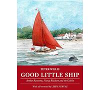Good Little Ship: Arthur Ransome, Nancy Blackett and the Goblin