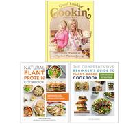 Good Lookin' Cookin' A Year of Meals, Natural Plant Protein Cookbook & The Comprehensive Beginner's Guide to Plant-Based Cookbook 3 Books Collection Set