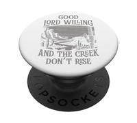 Good Lord Willing And The Creek Don't Rise PopSockets Adhesive PopGrip