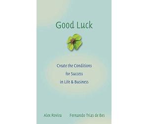 Good Luck: Creating the Conditions for Success in Life - HardBack NEW Rovira, A
