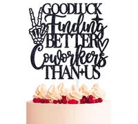 Good Luck Finding Better Coworkers Than Us Cake Topper, Coworker Retirement Going Away Decor