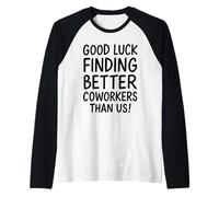Good Luck Finding Better Coworkers Than Us Raglan Baseball Tee