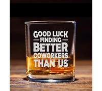 Good Luck Finding Better Coworkers Than Us Whiskey Glass - Sarcastic Going Away Gift for Colleague Boss Co-worker Friends