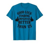 Good Luck Finding Better Employees Than Us T-Shirt, Men, Sapphire Blue, 3X-Large