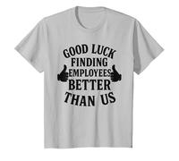 Good Luck Finding Better Employees Than Us T-Shirt, Youth, Silver Grey, X-Small