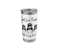 Good Luck Finding Better Friends Than Us Best Friend Funny Stainless Steel Insulated Tumbler