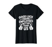 Good Luck Finding Employees Better Than Us Value Graphic T-Shirt, Women, Black, S