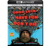 GOOD LUCK HAVE FUN DON'T DIE - 4K UHD (Blu Ray) Region free