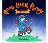 Good Luck Puppy: Happy Rules - A Fun Story About Kindness, Courage, and Friendship for Kids Ages 3-8: A Read-Aloud Picture Book with Hidden Surprises on Every Page: 1 (The Good Luck Puppy Adventures)