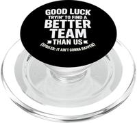 Good Luck Trying To Find A Better Team Than Us Spoiler PopSockets PopGrip for MagSafe