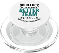 Good Luck Trying To Find A Better Team Than Us Spoiler PopSockets PopGrip for MagSafe