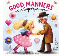 Good Manners are Superpowers : by RainbowInk Press: A Heartwarming Picture Book About Kindness, Empathy, Good Behavior and Kind Gestures for Kids Ages 5-9
