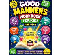 Good Manners Workbook for Kids Ages 4-8: Fun Social Skills Activities, Polite Words Practice, Behavior Improvement Games, Listening Skills, Sharing, ... & Everyday Good Habits for Home and School