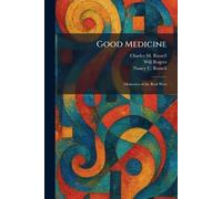 Good Medicine: Memories of the Real West