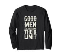 Good Men are Reaching Their Limit Traditional Values Long Sleeve T-Shirt