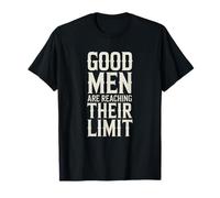Good Men are Reaching Their Limit Traditional Values T-Shirt