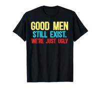 Good Men Still Exist We're Just Ugly Vintage T-Shirt
