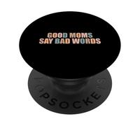 Good Moms Say Bad Words Funny Mom Life Jokes Parent Mommy PopSockets Adhesive PopGrip
