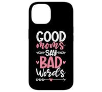 Good Moms Say Bad Words Funny Mom Life Mother Parent Jokes Case for iPhone 14